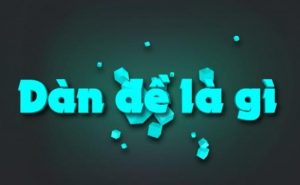 Dàn đề là gì và top 7 dàn đề hiệu quả nhất 115061137